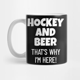 Hockey And Beer That's Why I'm Here Mug
